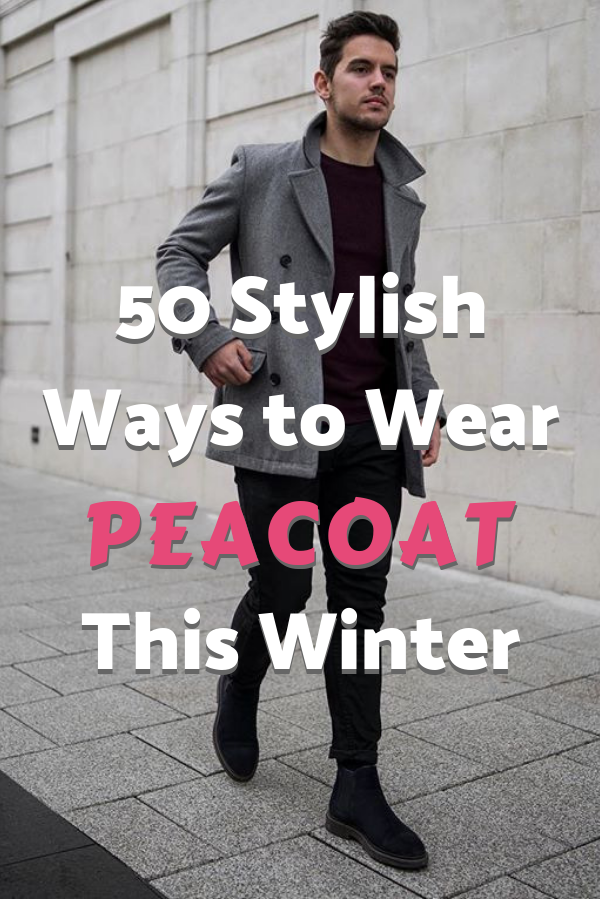 50 Stylish Ways to Wear a Peacoat This Winter 2018 1
