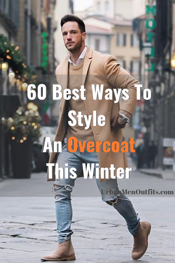 60 Best Ways to Style An Overcoat This Winter 1